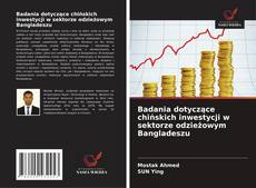 Buchcover von Badania dotyczące chińskich inwestycji w sektorze odzieżowym Bangladeszu
