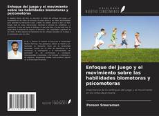 Copertina di Enfoque del juego y el movimiento sobre las habilidades biomotoras y psicomotoras