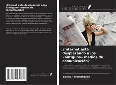 Copertina di ¿Internet está desplazando a los «antiguos» medios de comunicación?