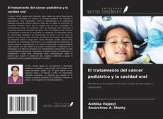 El tratamiento del cáncer pediátrico y la cavidad oral的封面
