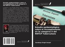 Estudio epidemiológico sobre el incumplimiento en la categoría II del RNTCP Tuberculosis kitap kapağı