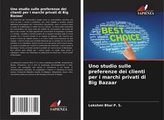 Capa do livro de Uno studio sulle preferenze dei clienti per i marchi privati di Big Bazaar 