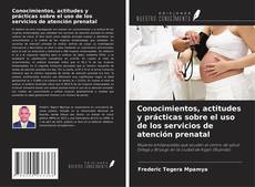 Conocimientos, actitudes y prácticas sobre el uso de los servicios de atención prenatal的封面