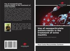 Borítókép a  Use of nanoparticulate antimicrobials in the treatment of ovine mastitis - hoz