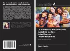 Couverture de La demanda del mercado turístico de los estudiantes internacionales