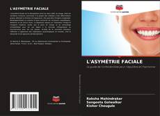 Couverture de L'ASYMÉTRIE FACIALE