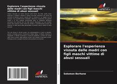 Buchcover von Esplorare l'esperienza vissuta dalle madri con figli maschi vittime di abusi sessuali