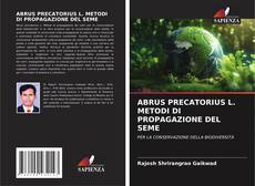 Обложка ABRUS PRECATORIUS L. METODI DI PROPAGAZIONE DEL SEME