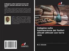 Bookcover of Indagine sulla luminescenza dei fosfori silicati attivati con terre rare