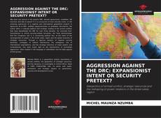 Portada del libro de AGGRESSION AGAINST THE DRC: EXPANSIONIST INTENT OR SECURITY PRETEXT?