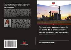 Copertina di Technologies avancées dans le domaine de la criminalistique des incendies et des explosions