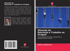 Обложка Situação da Educação e Trabalho no Uruguai