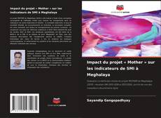 Couverture de Impact du projet « Mother » sur les indicateurs de SMI à Meghalaya