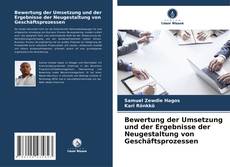 Couverture de Bewertung der Umsetzung und der Ergebnisse der Neugestaltung von Geschäftsprozessen