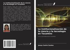 La institucionalización de la ciencia y la tecnología en Tocantins的封面