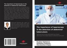 Bookcover of The importance of laparoscopy in the detection of abdominal tuberculosis