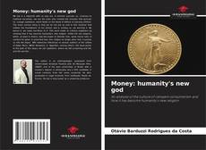 Bookcover of Money: humanity's new god