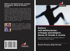Copertina di Ballare nell'adolescenza: sviluppo psicologico, danza di strada e scuola