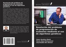 Resolución del problema de programación de exámenes mediante el uso de algoritmos genéticos的封面
