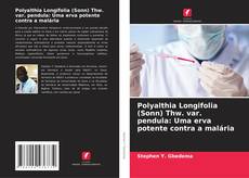 Bookcover of Polyalthia Longifolia (Sonn) Thw. var. pendula: Uma erva potente contra a malária