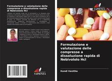 Borítókép a  Formulazione e valutazione delle compresse a dissoluzione rapida di Nebivololo Hcl - hoz