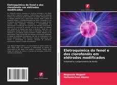 Bookcover of Eletroquímica do fenol e dos clorofenóis em elétrodos modificados