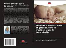 Copertina di Portraits d'enfants, filles et garçons, dans la tradition kiganda déconstruite