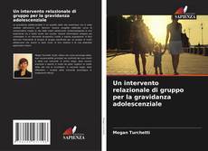 Обложка Un intervento relazionale di gruppo per la gravidanza adolescenziale