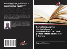 Capa do livro de Complementarità, giurisdizione e ammissibilità: la Corte penale internazionale e il Kenya 