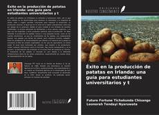 Couverture de Éxito en la producción de patatas en Irlanda: una guía para estudiantes universitarios y t
