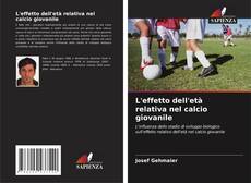 Portada del libro de L'effetto dell'età relativa nel calcio giovanile