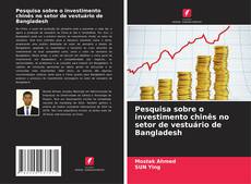 Обложка Pesquisa sobre o investimento chinês no setor de vestuário de Bangladesh
