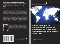 Copertina di Retos a los que se enfrentan los países en desarrollo en la solución de diferencias en el marco de la OMC