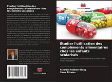 Couverture de Étudier l'utilisation des compléments alimentaires chez les enfants scolarisés