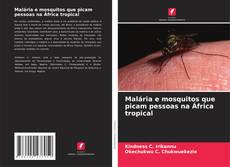 Couverture de Malária e mosquitos que picam pessoas na África tropical