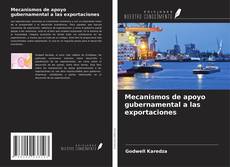 Copertina di Mecanismos de apoyo gubernamental a las exportaciones