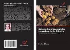 Couverture de Szkoła dla pracowników rolnych Arlindo Ribeiro