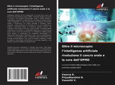 Bookcover of Oltre il microscopio: l’intelligenza artificiale rivoluziona il cancro orale e la cura dell’OPMD