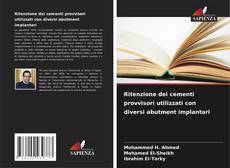 Portada del libro de Ritenzione dei cementi provvisori utilizzati con diversi abutment implantari