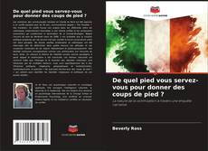Couverture de De quel pied vous servez-vous pour donner des coups de pied ?