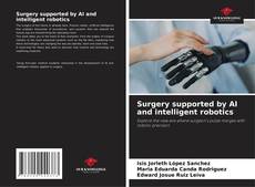 Bookcover of Surgery supported by AI and intelligent robotics