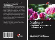 Bookcover of Formulazione e valutazione di compresse orosolubili di Tramadolo HCL