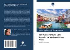 Buchcover von Der Museumsraum: vom Artefakt zur pädagogischen Praxis