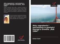 Buchcover von Akty zagrożenia i ostrzeżenia w powieści George'a Orwella „Rok 1984”