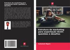 Portada del libro de Estrutura de marketing para exportação têxtil: questões e desafios