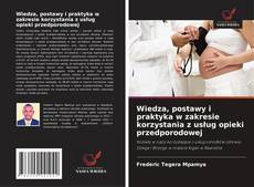 Couverture de Wiedza, postawy i praktyka w zakresie korzystania z usług opieki przedporodowej