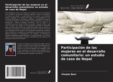 Couverture de Participación de las mujeres en el desarrollo comunitario: un estudio de caso de Nepal