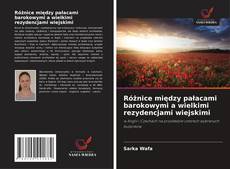 Copertina di Różnice między pałacami barokowymi a wielkimi rezydencjami wiejskimi