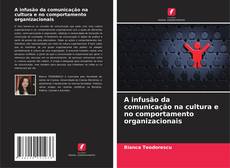 Bookcover of A infusão da comunicação na cultura e no comportamento organizacionais