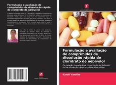 Bookcover of Formulação e avaliação de comprimidos de dissolução rápida de cloridrato de nebivolol